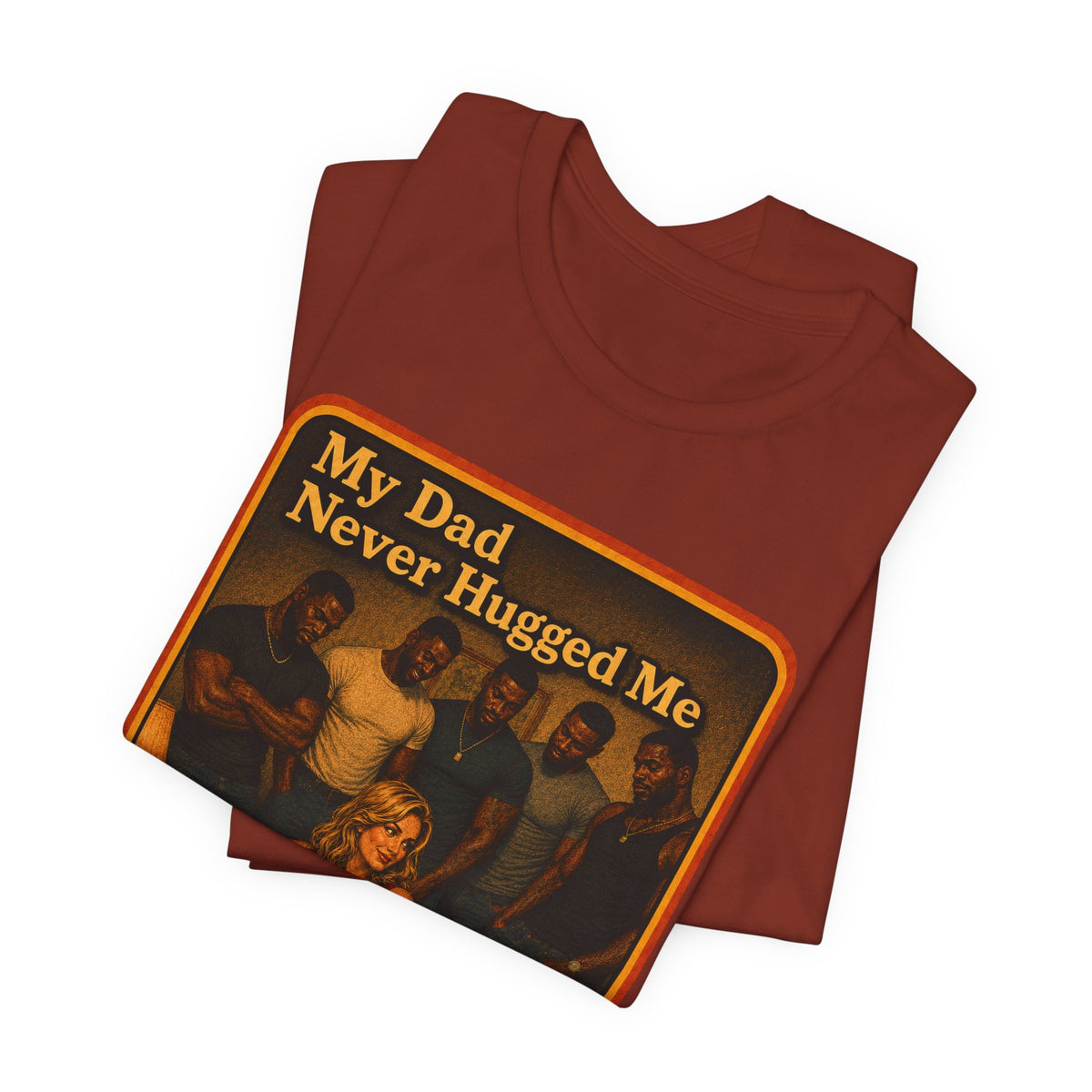 My Dad Never Hugged Me Unisex Tee in Rust, view 3