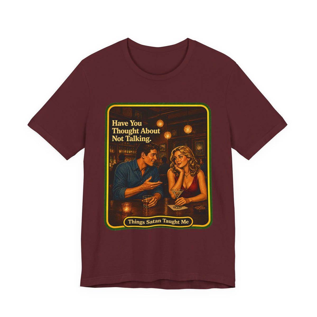 Have You Thought About Not Talking Unisex Tee in Maroon, front