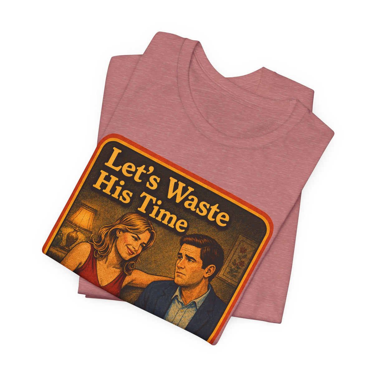 Let's Waste His Time Unisex Tee in Heather Mauve, view 3