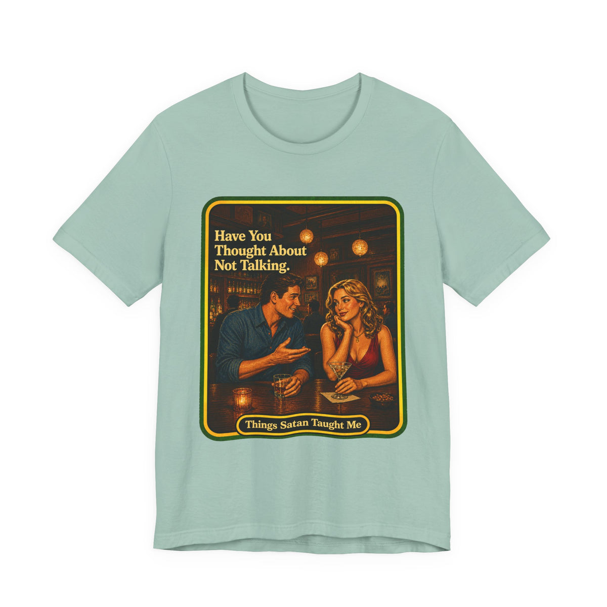 Have You Thought About Not Talking Unisex Tee in Dusty Blue, front