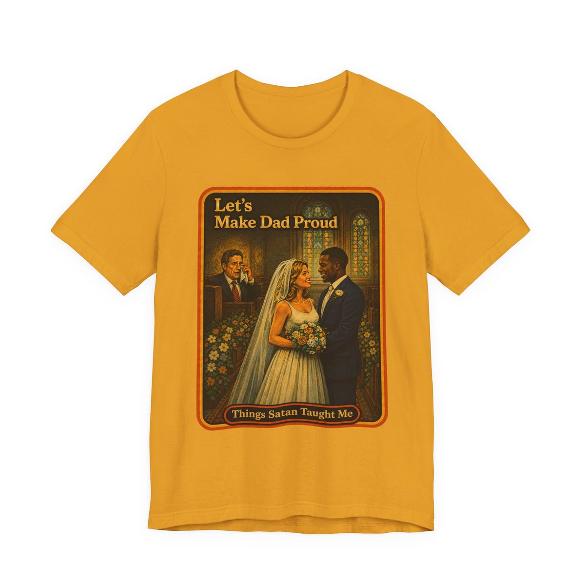Let's Make Dad Proud No. 2 Unisex Tee in Mustard, front