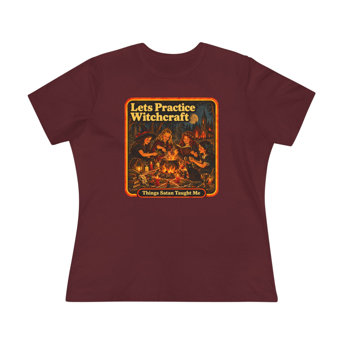 Let's Practice Witchcraft Women's Cotton Tee | Things Satan Taught Me in Maroon, front