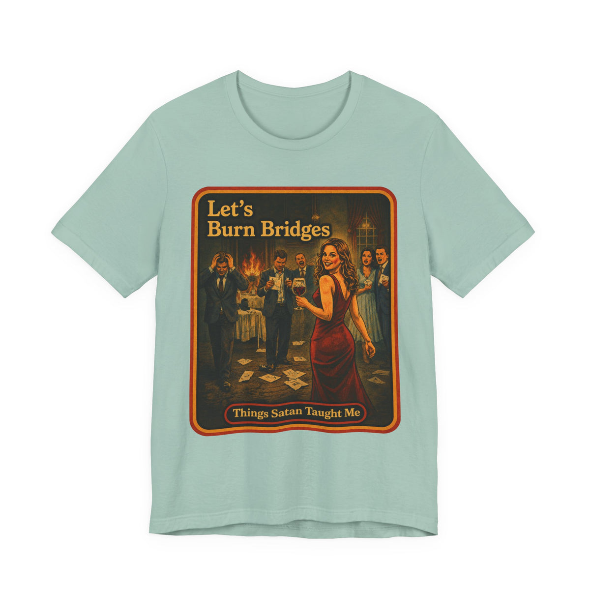 Let's Burn Bridges Unisex Tee in Dusty Blue, front