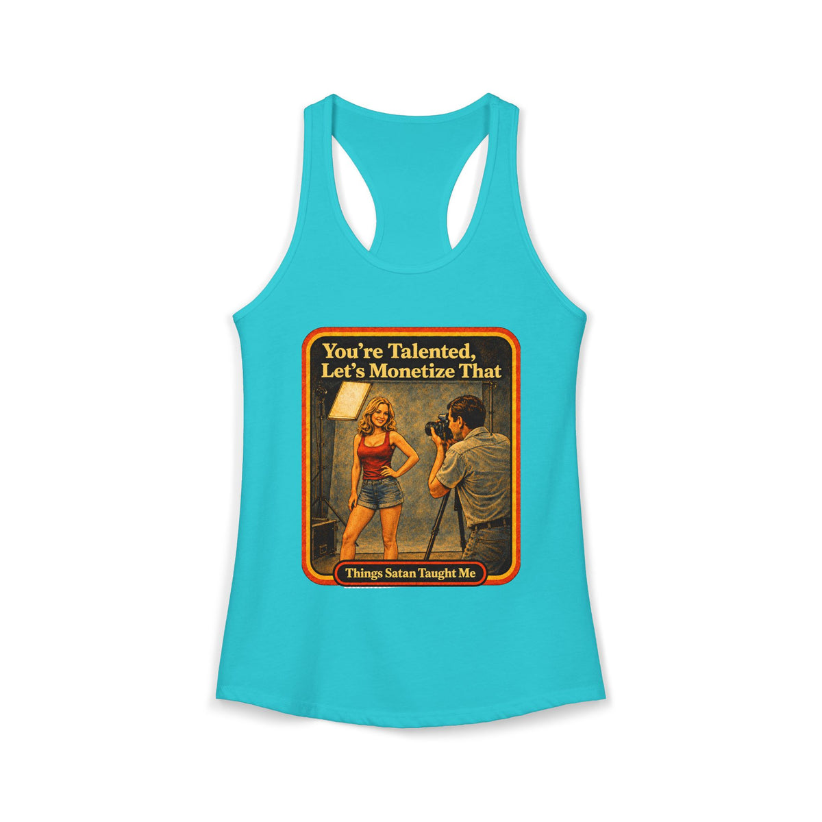 You're Talented, Let's Monetize That Racerback Tank in Tahiti Blue, front