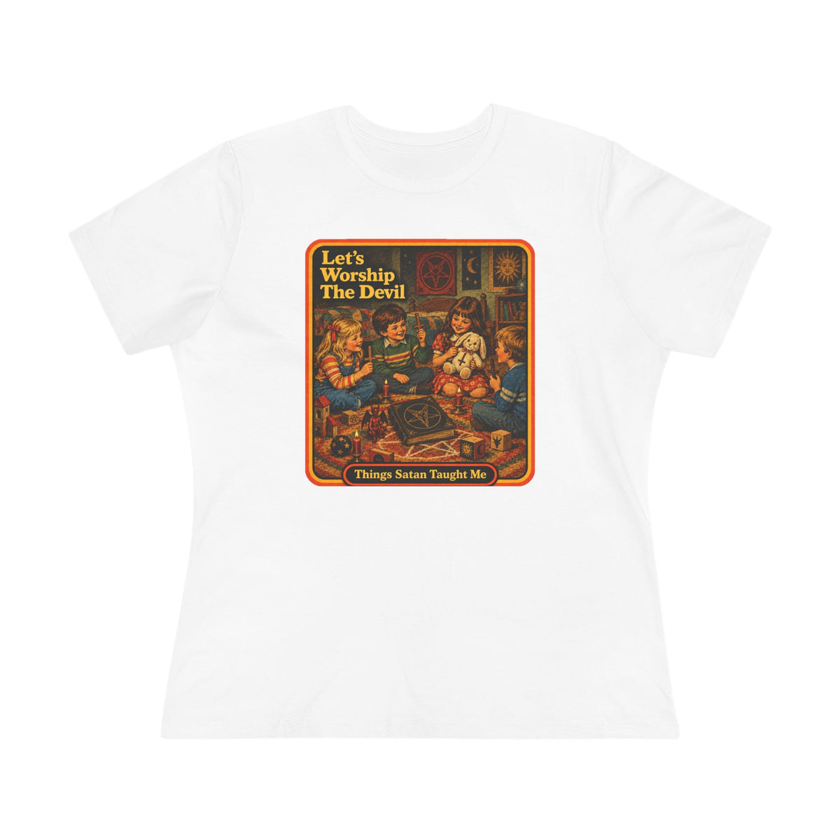 Let's Worship The Devil Women's Cotton Tee | Things Satan Taught Me in White, front