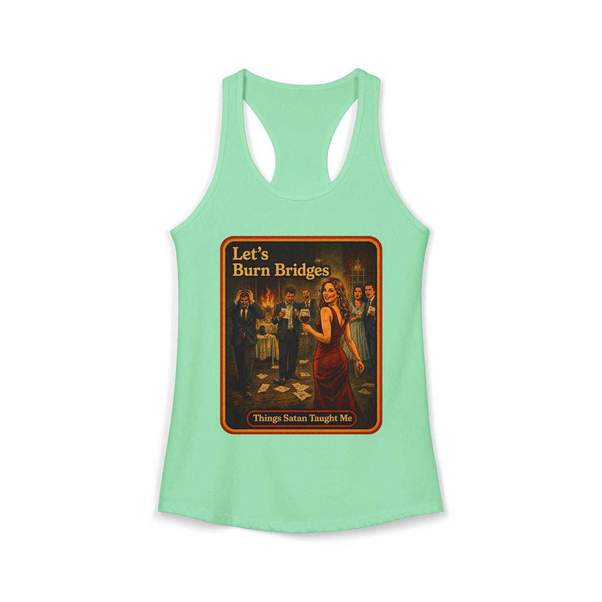Let's Burn Bridges Racerback Tank in Mint, front