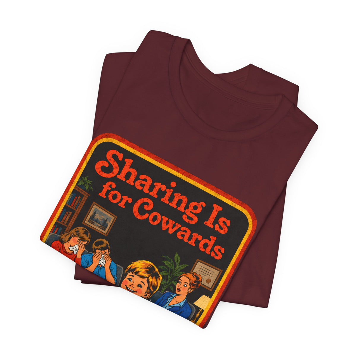 Sharing Is For Cowards Unisex Tee in Maroon, view 3