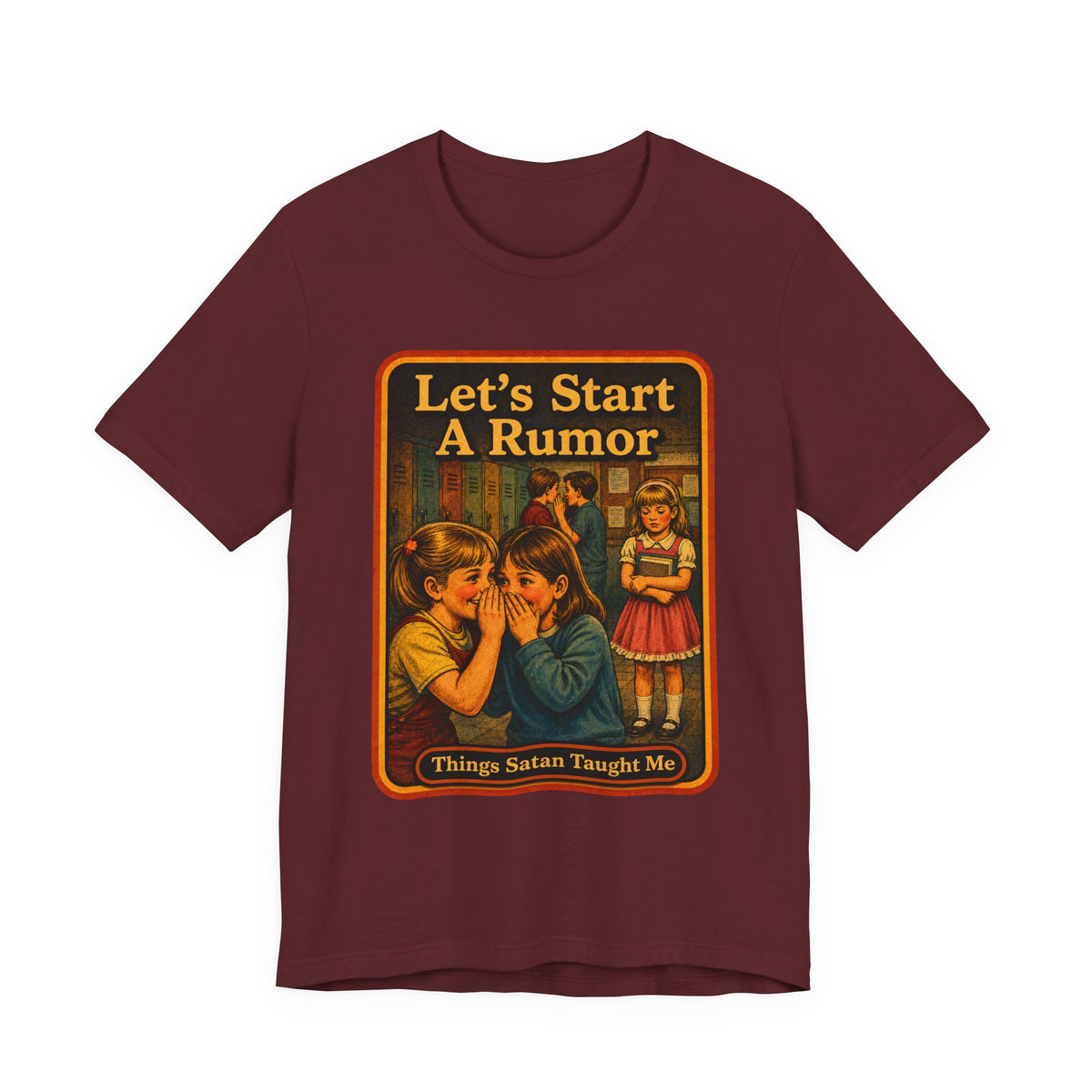 Let's Start A Rumor Unisex Tee in Maroon, front