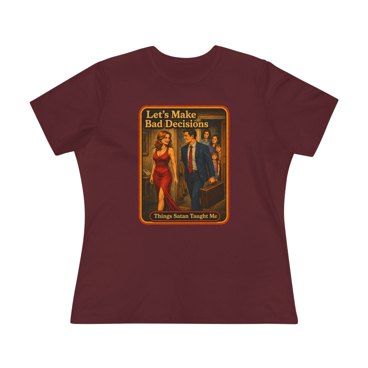 Let's Make Bad Decisions Women's Tee in Maroon, front
