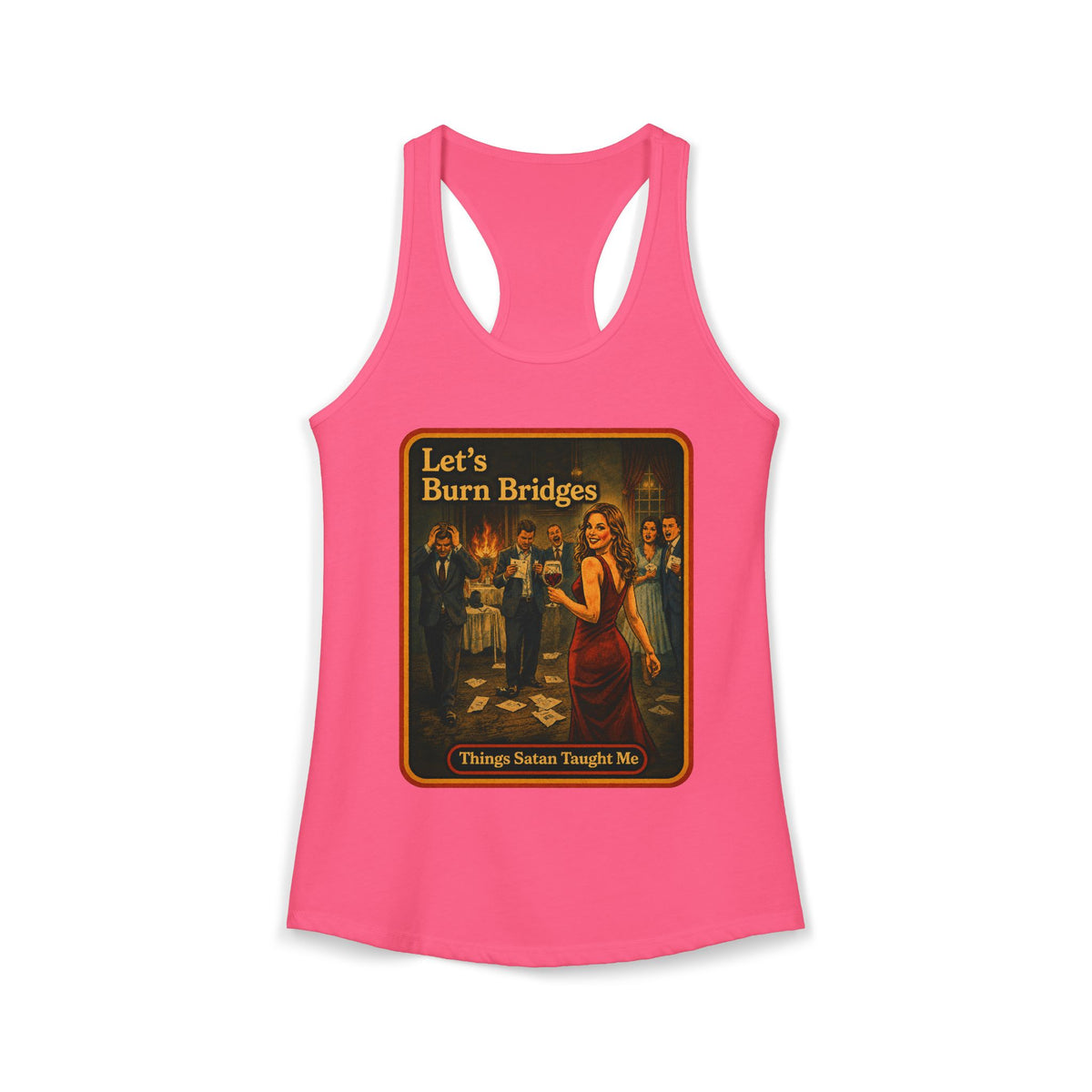 Let's Burn Bridges Racerback Tank in Hot Pink, front