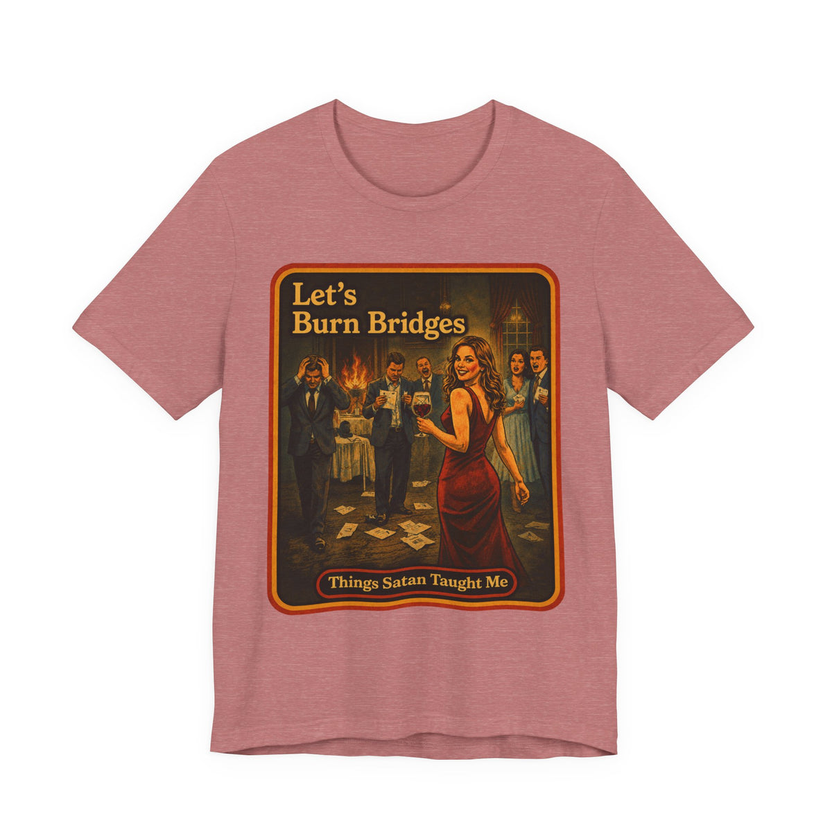 Let's Burn Bridges Unisex Tee in Heather Mauve, front