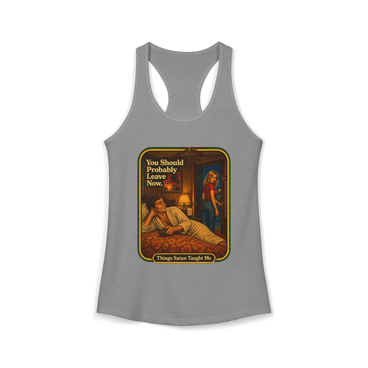 You Should Probably Leave Now Racerback Tank in Heather Grey, front