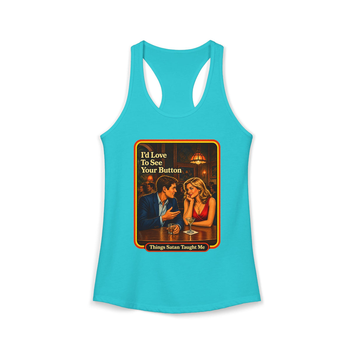 I'd Love To See Your Button Racerback Tank in Tahiti Blue, front