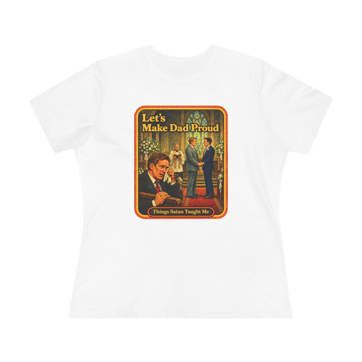Let's Make Dad Proud Women's Tee in White, front