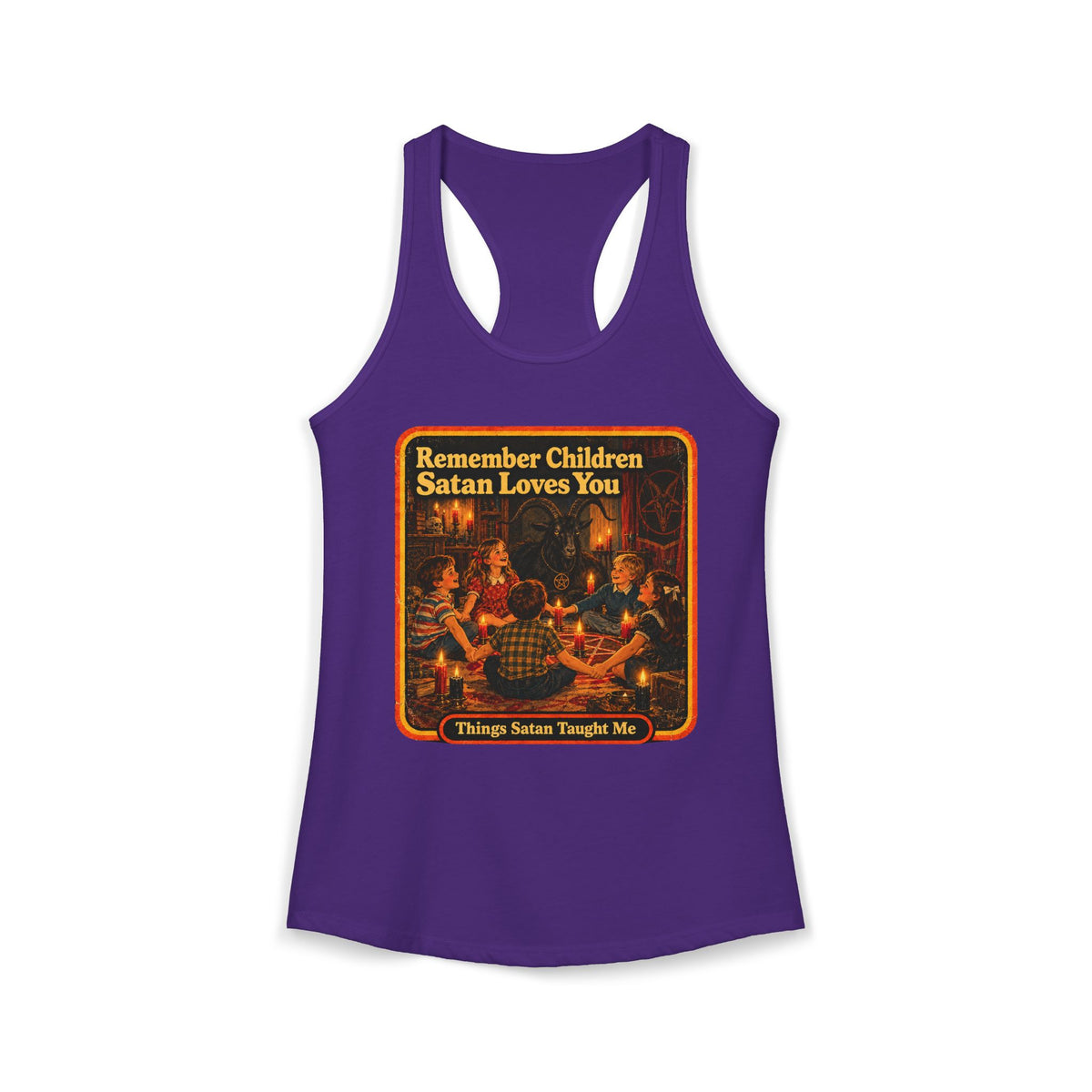 Remember Children Satan Loves You Women's Racerback Tank | Things Satan Taught Me in Purple Rush, front