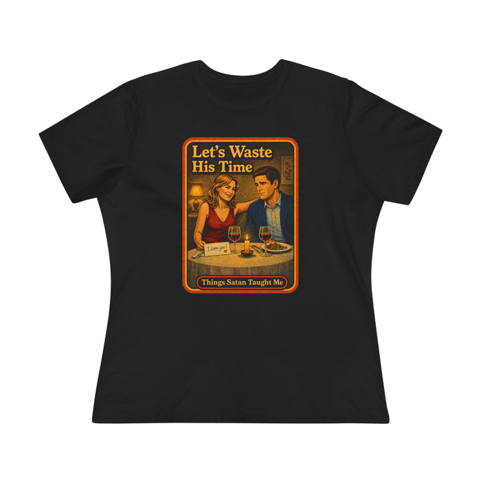 Let's Waste His Time Women's Tee in black