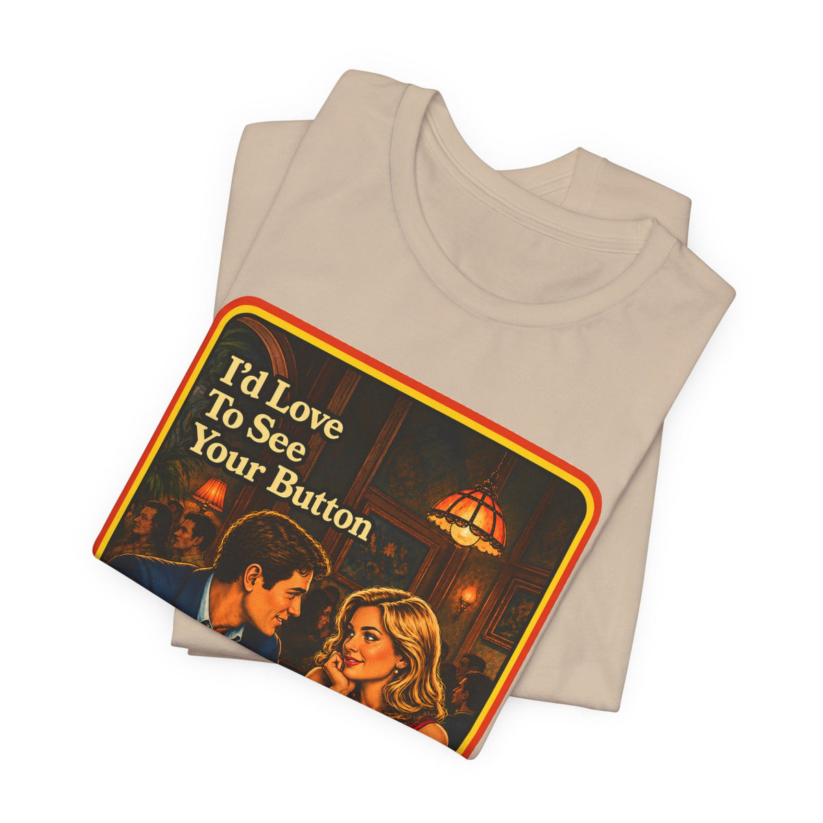 I'd Love To See Your Button Unisex Tee in Tan, view 3