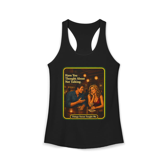 Have You Thought About Not Talking Racerback Tank in black
