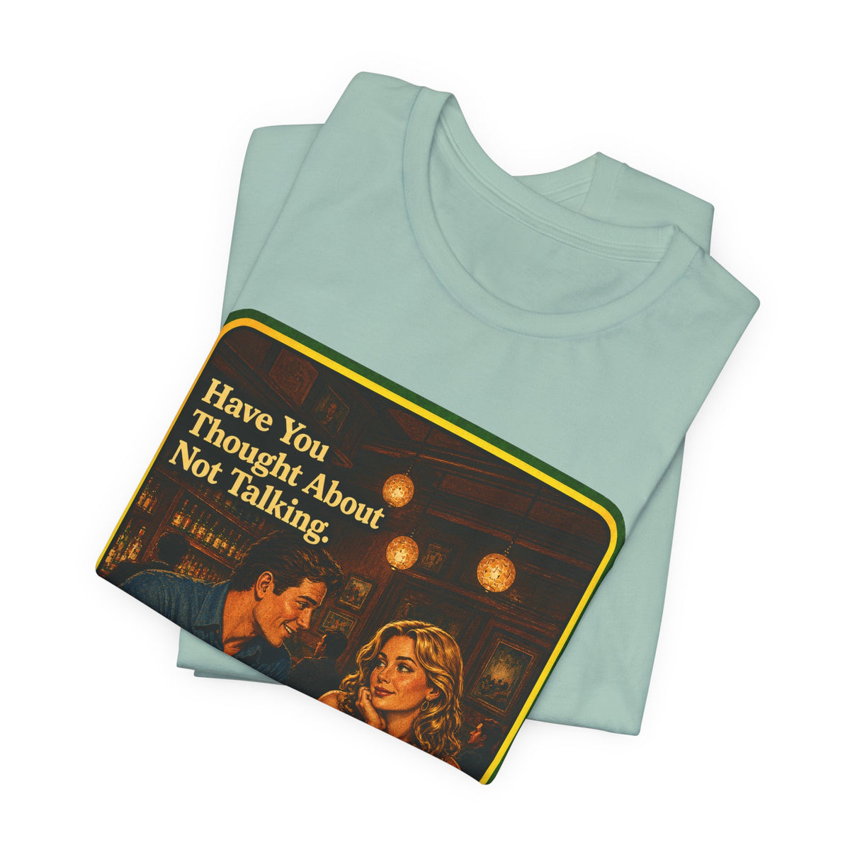 Have You Thought About Not Talking Unisex Tee in Dusty Blue, view 3