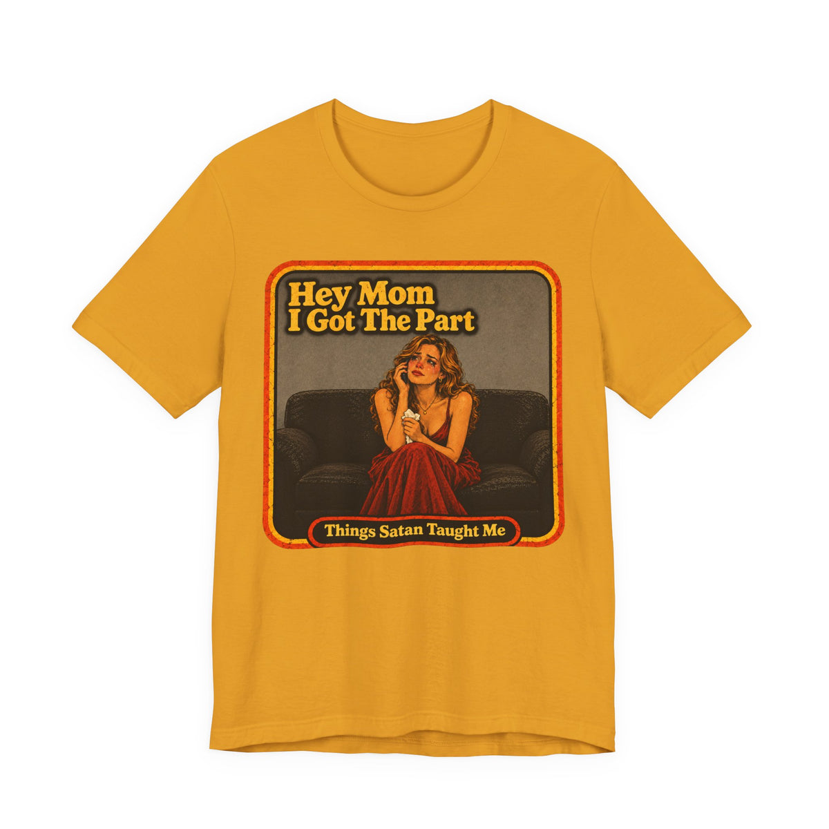 Hey Mom, I Got The Part Unisex Tee in Mustard, front