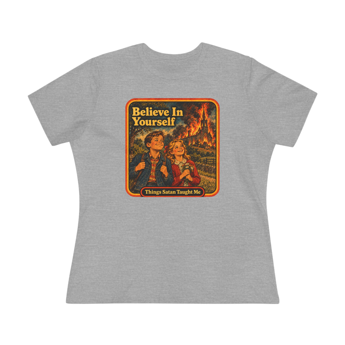 Believe In Yourself Women's Cotton Tee | Things Satan Taught Me in Athletic Heather, front