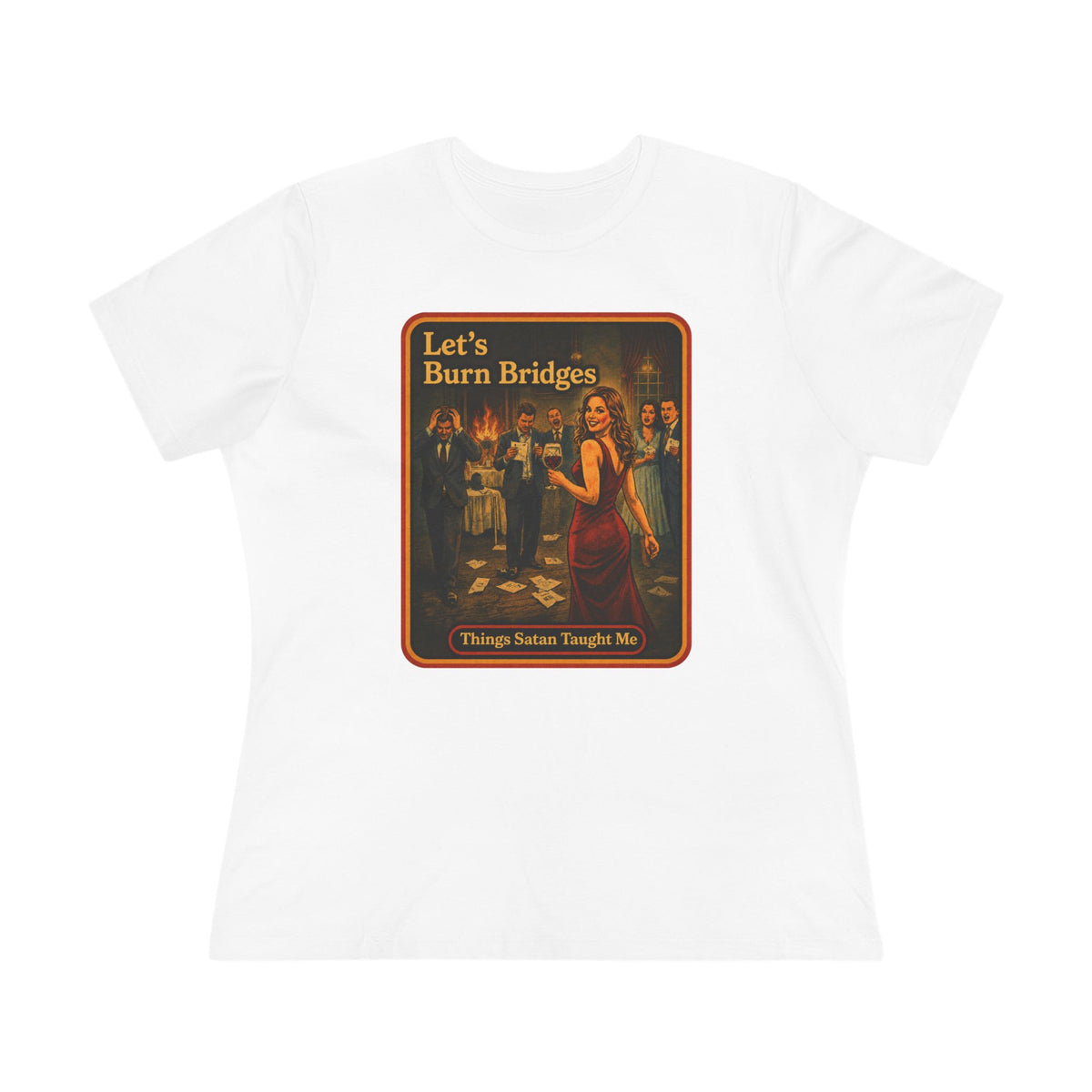 Let's Burn Bridges Women's Tee in White, front