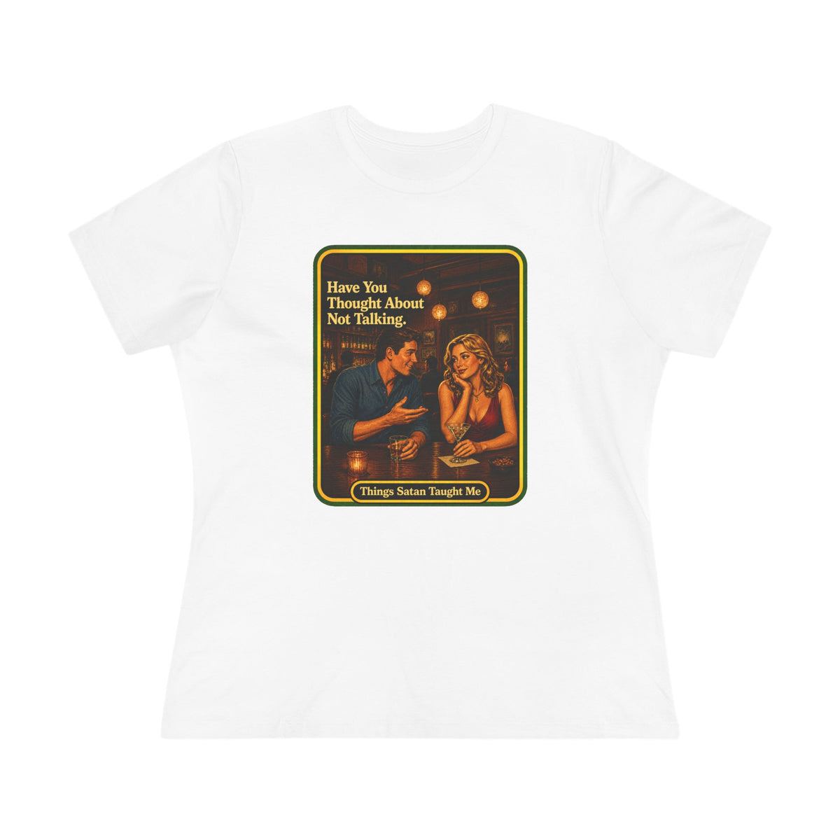 Have You Thought About Not Talking Women's Tee in White, front