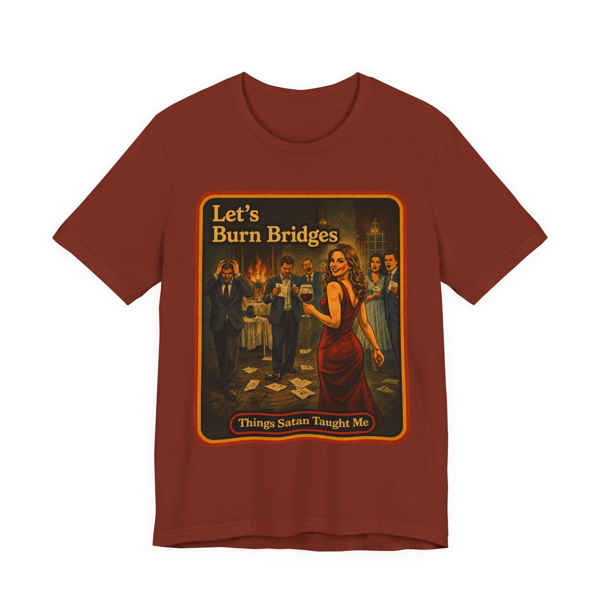 Let's Burn Bridges Unisex Tee in Rust, front
