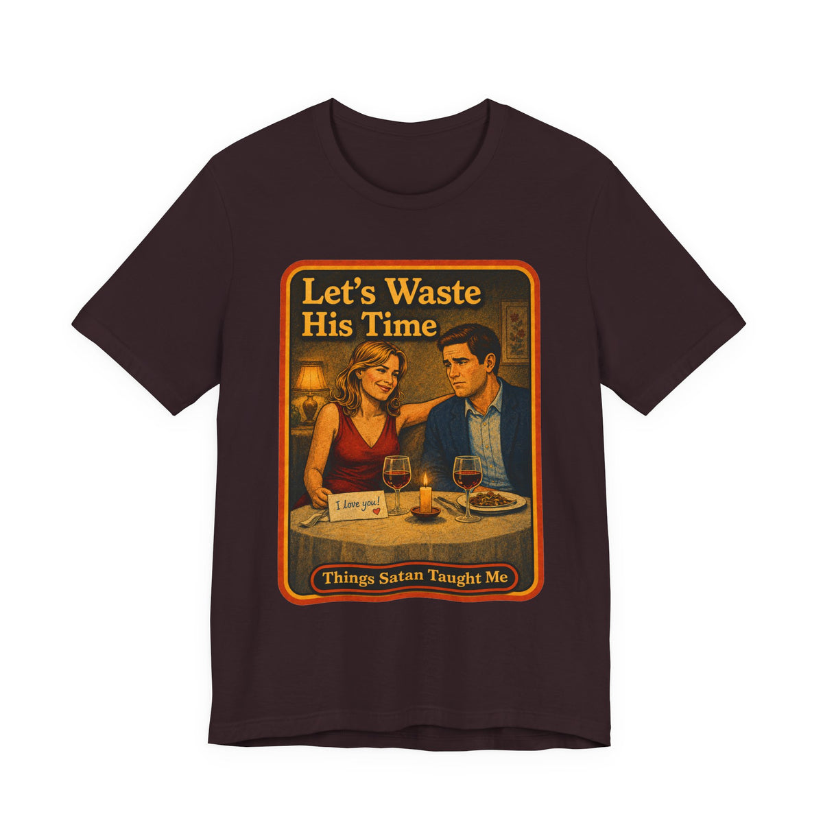 Let's Waste His Time Unisex Tee in Oxblood Black, front