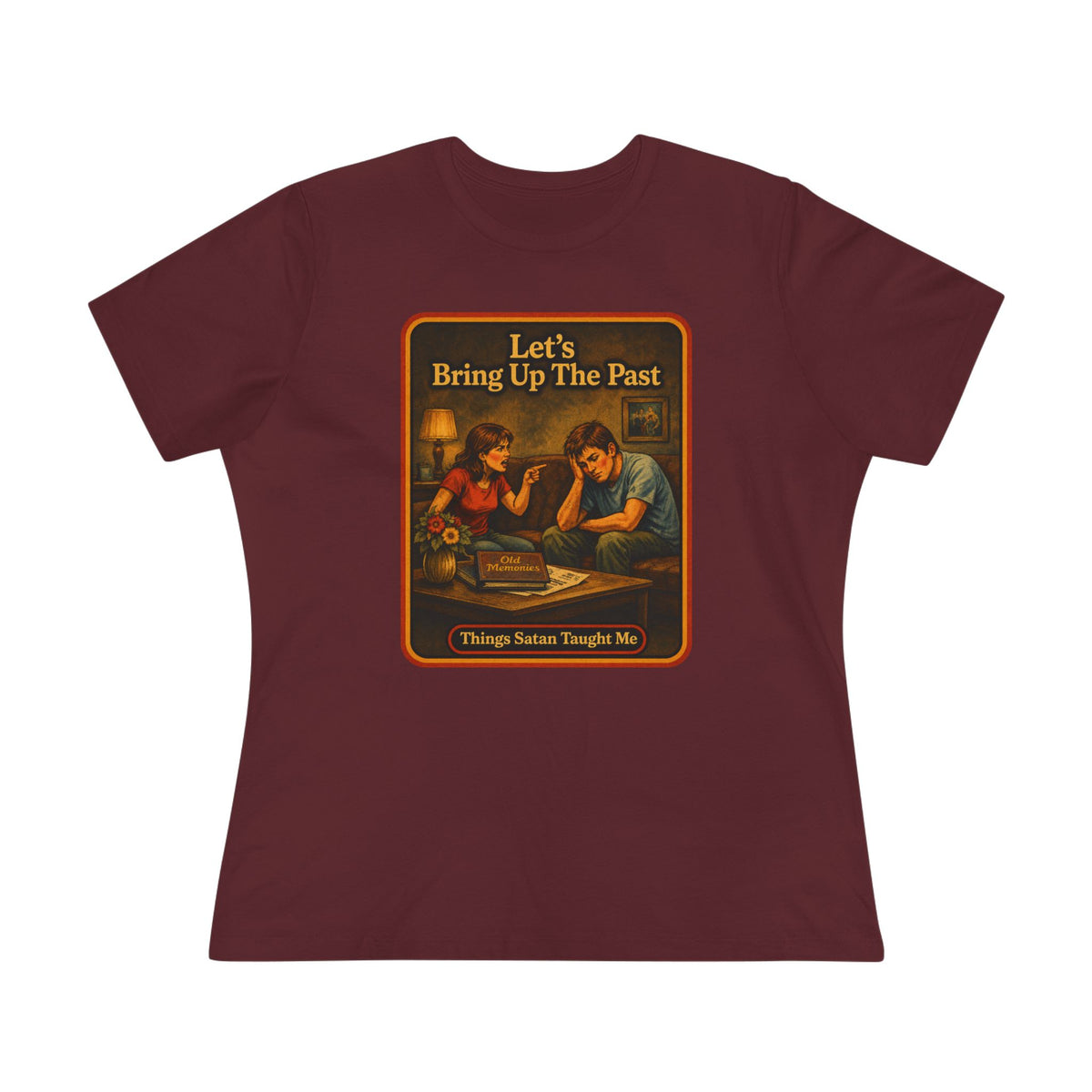 Let's Bring Up The Past Women's Tee in Maroon, front