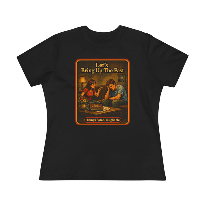 Let's Bring Up The Past Women's Tee in black