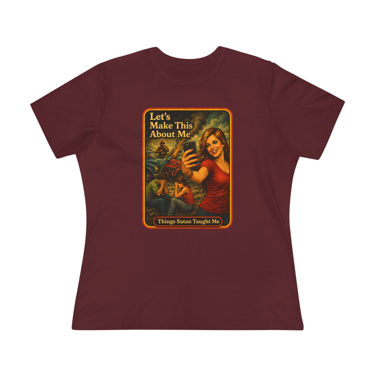Let's Make This About Me Women's Tee in Maroon, front