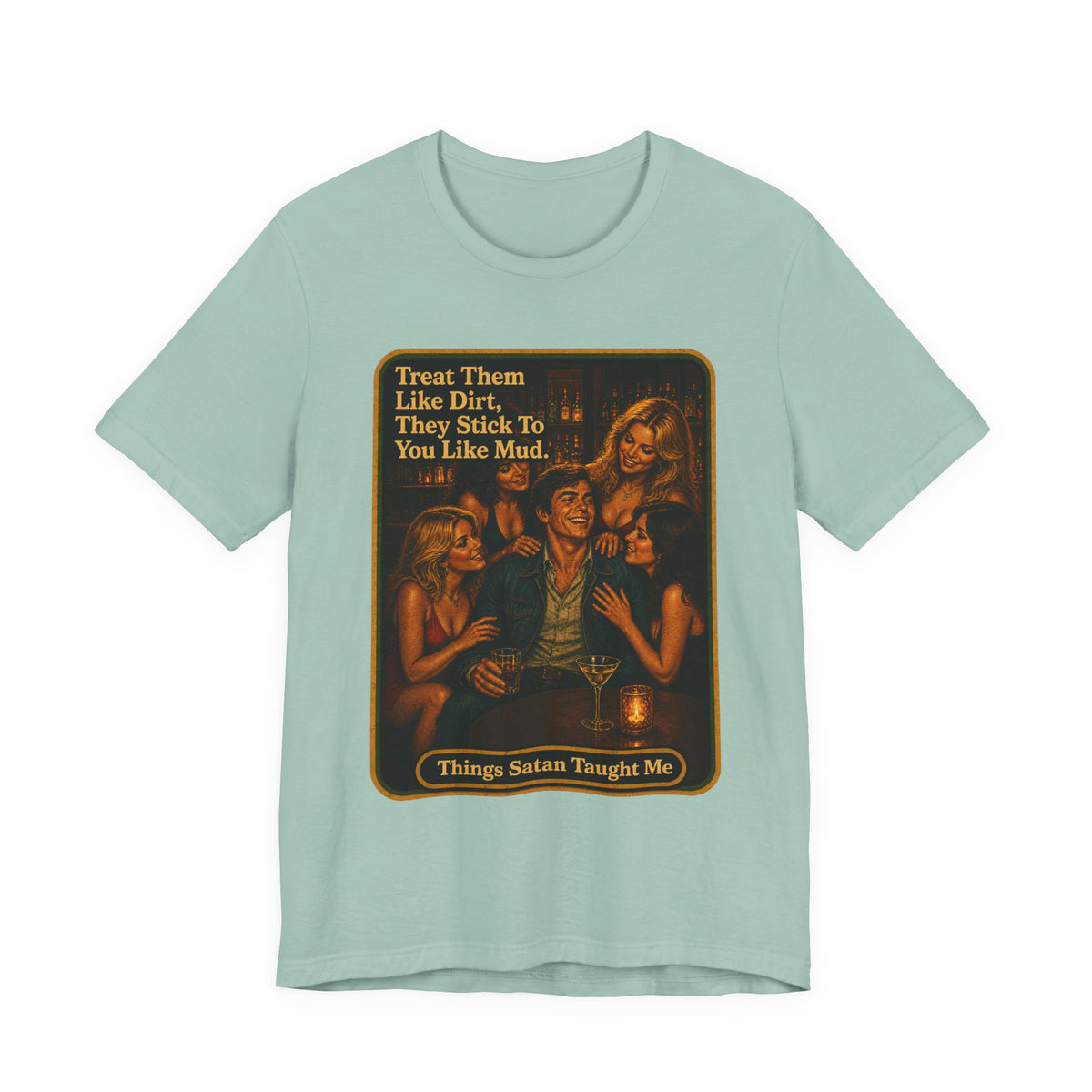 Treat Them Like Dirt Unisex Tee in Dusty Blue, front