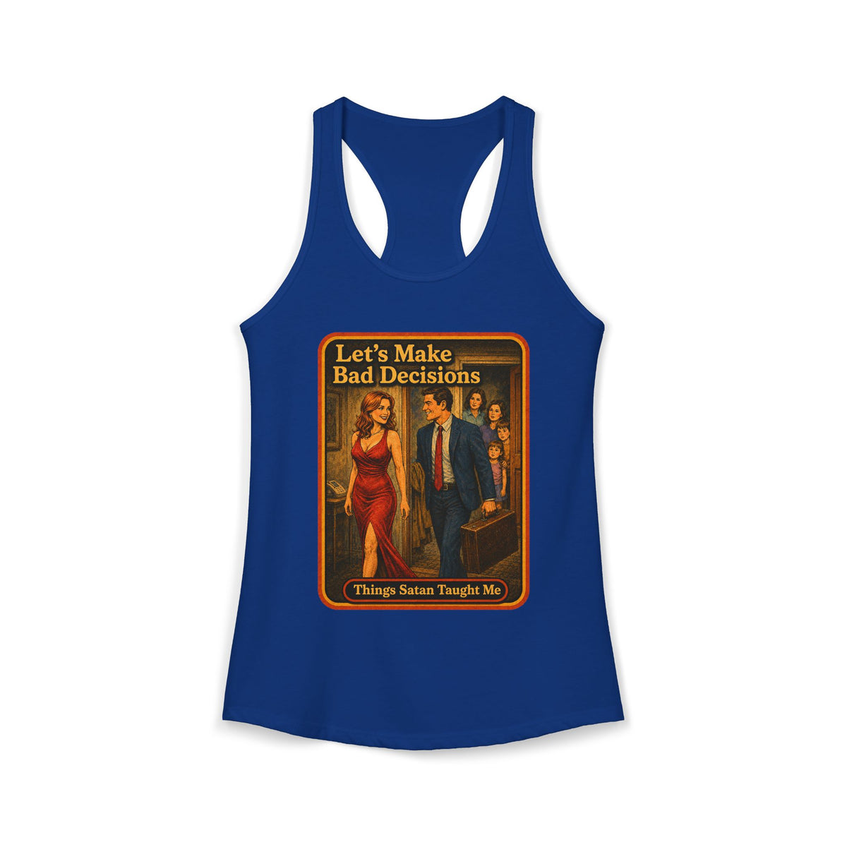 Let's Make Bad Decisions Racerback Tank in Royal, front
