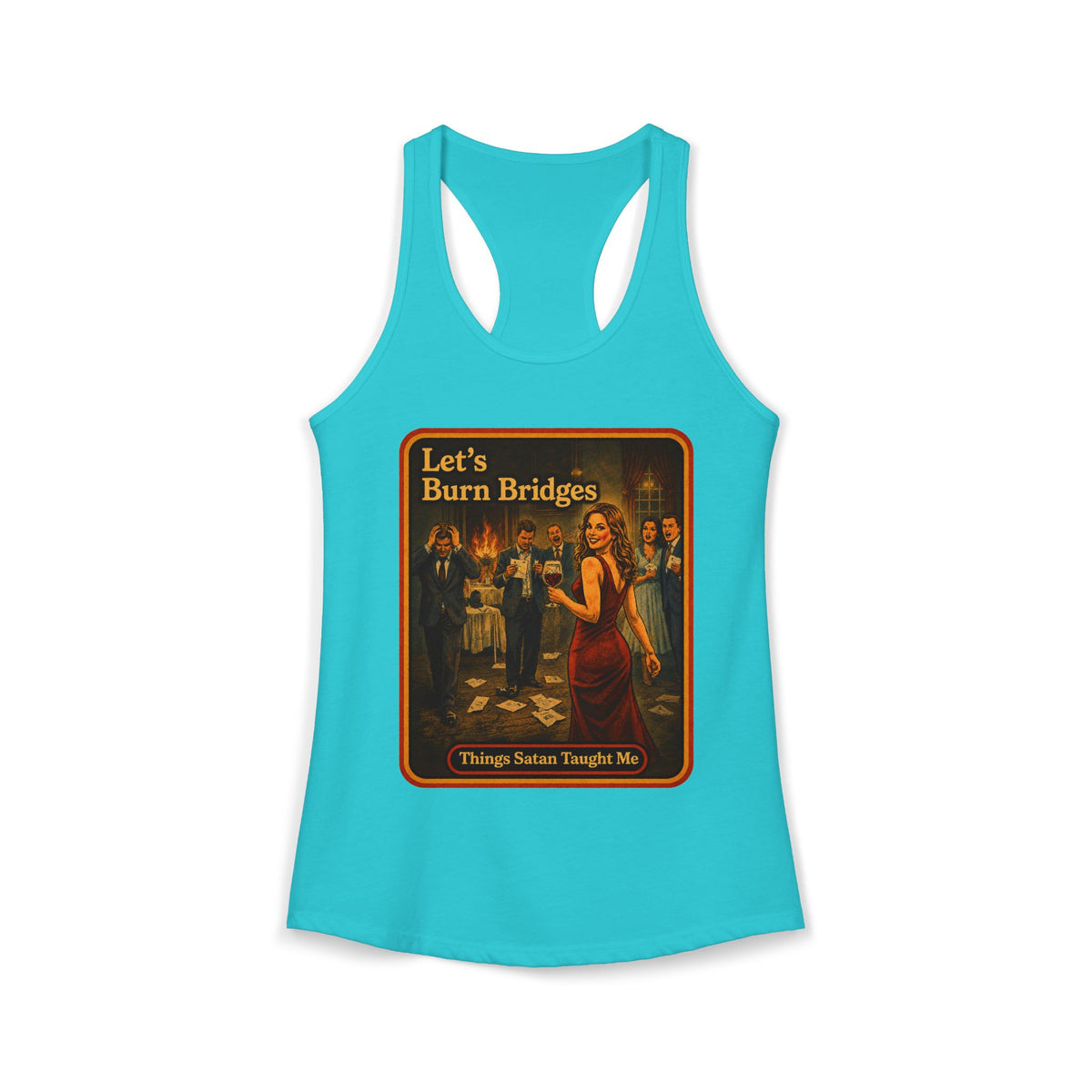 Let's Burn Bridges Racerback Tank in Tahiti Blue, front