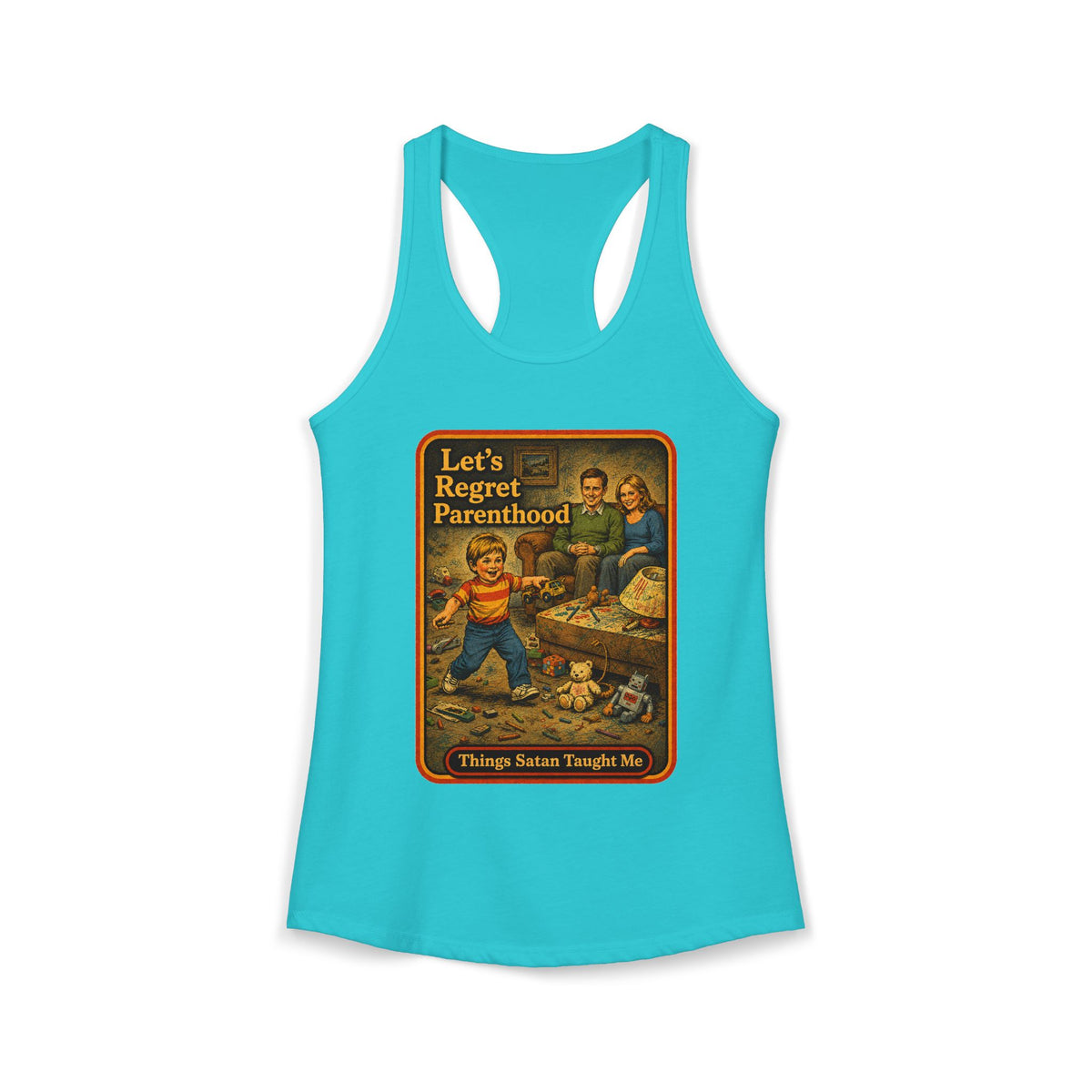 Let's Regret Parenthood Racerback Tank in Tahiti Blue, front