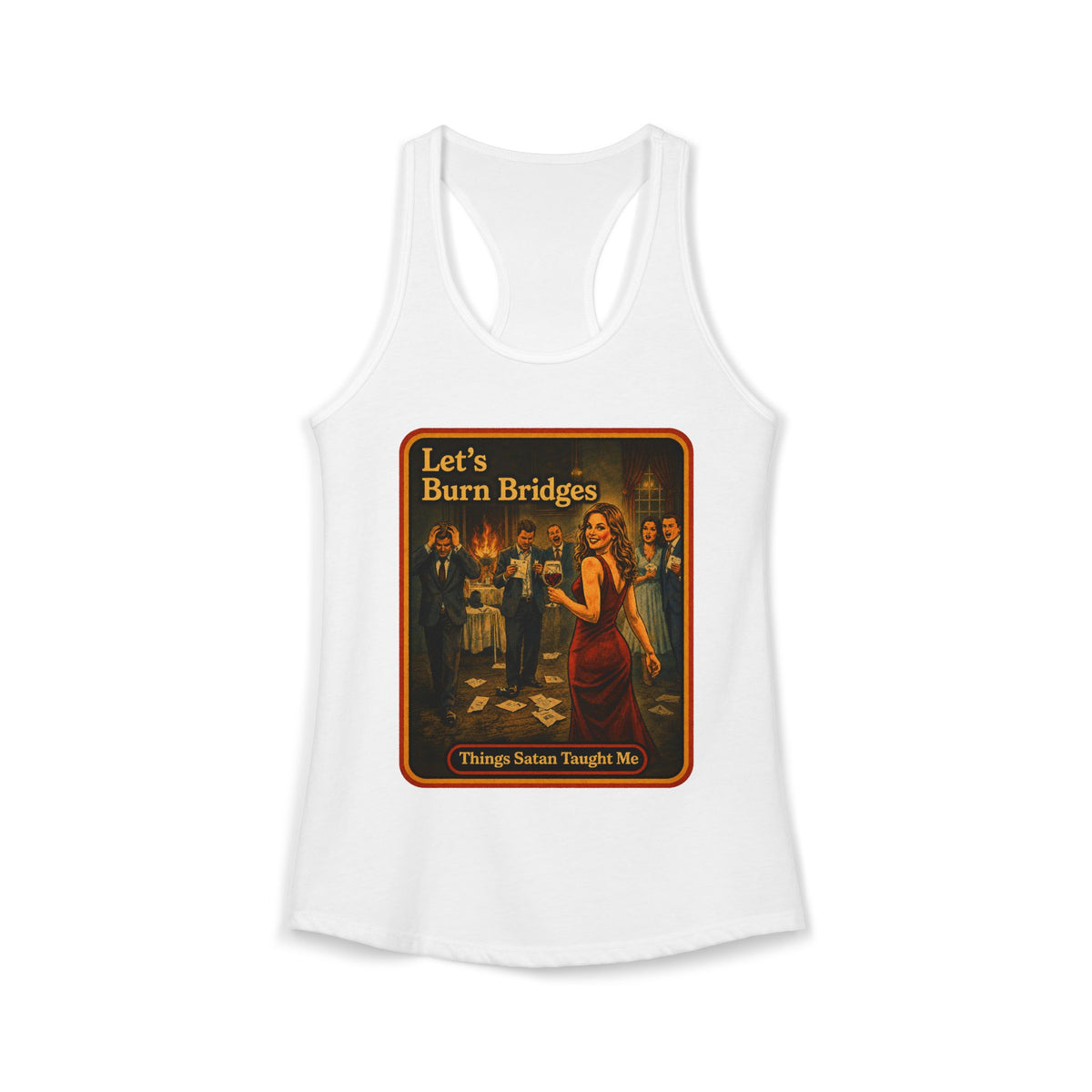 Let's Burn Bridges Racerback Tank in White, front