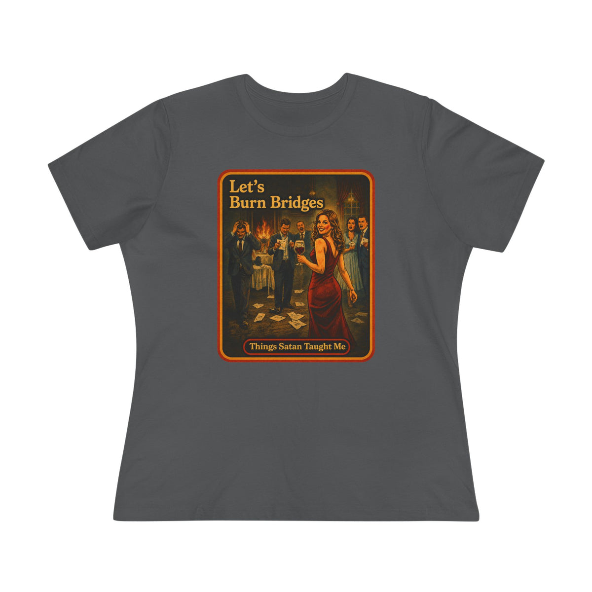 Let's Burn Bridges Women's Tee in Asphalt, front