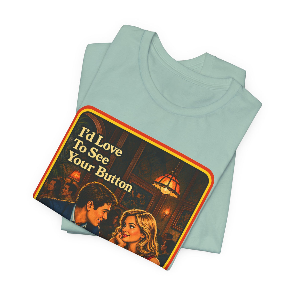 I'd Love To See Your Button Unisex Tee in Dusty Blue, view 3