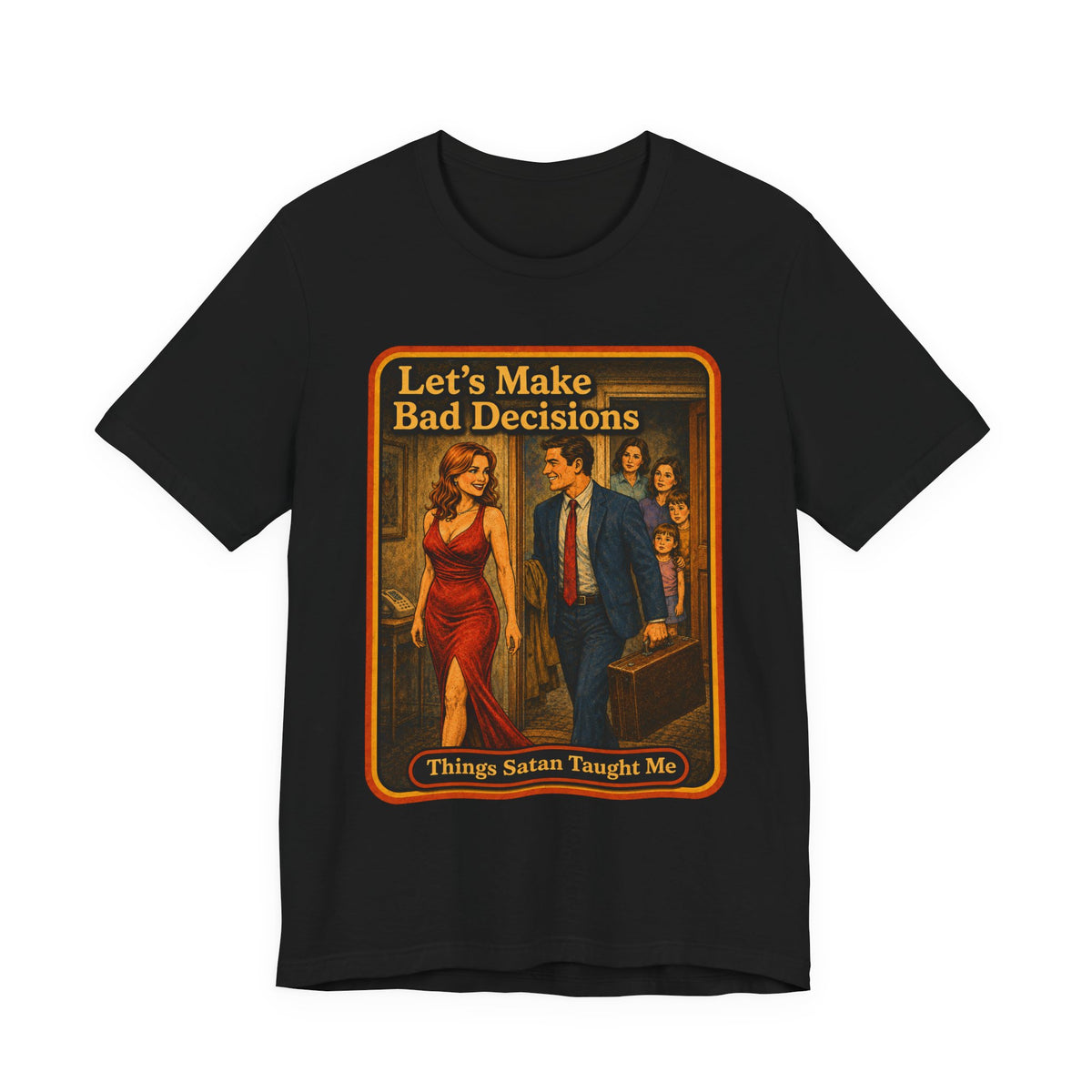 Let's Make Bad Decisions Unisex Tee in Black, front