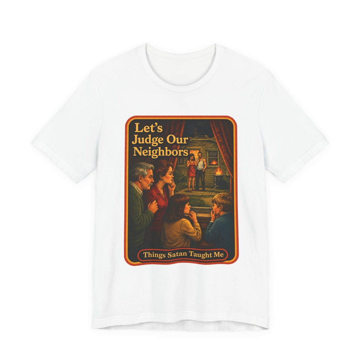 Let's Judge Our Neighbors Unisex Tee in White, front