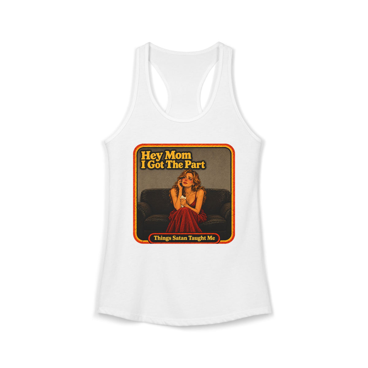 Hey Mom I Got The Part Women's Racerback Tank | Things Satan Taught Me in White, front