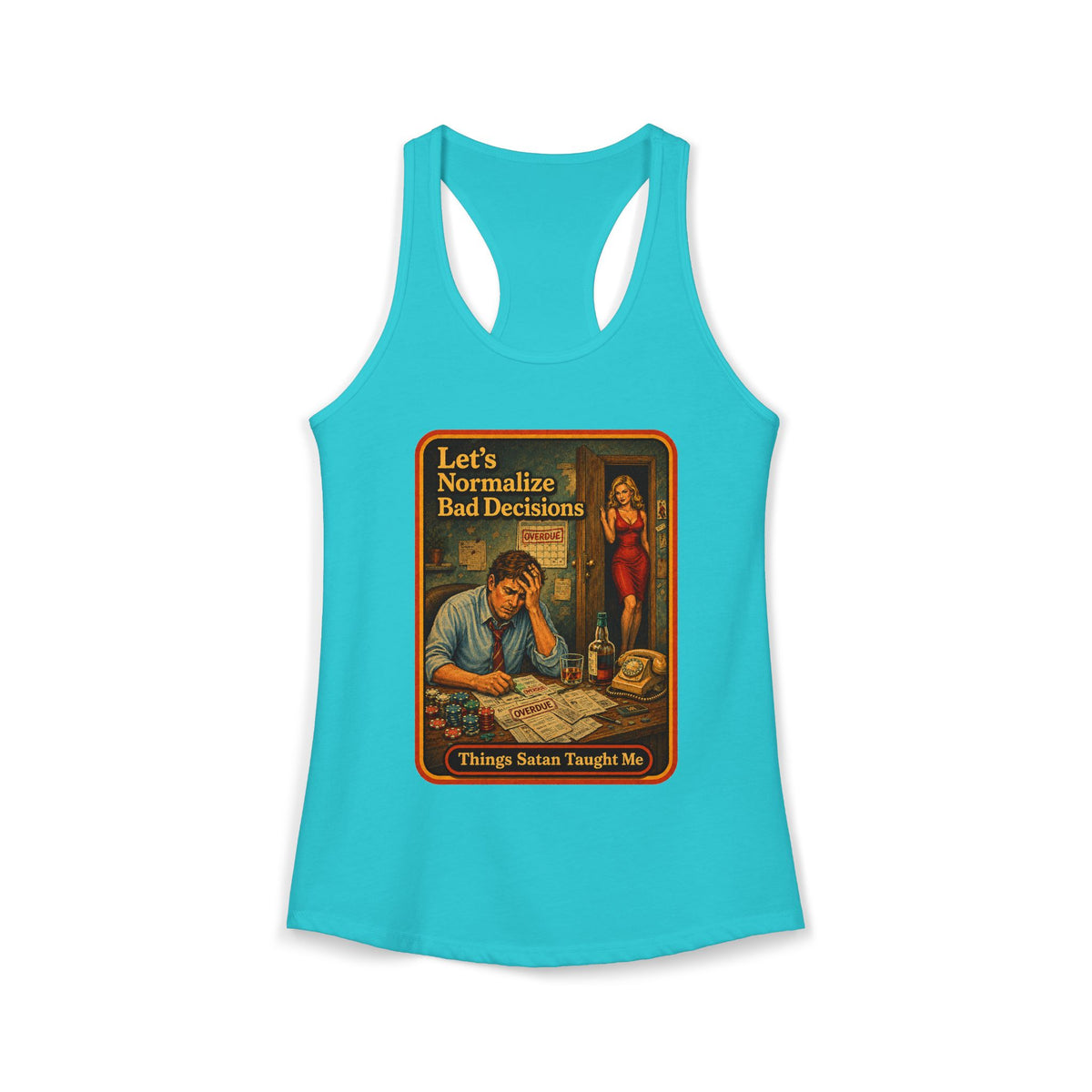 Let's Normalize Bad Decisions Racerback Tank in Tahiti Blue, front