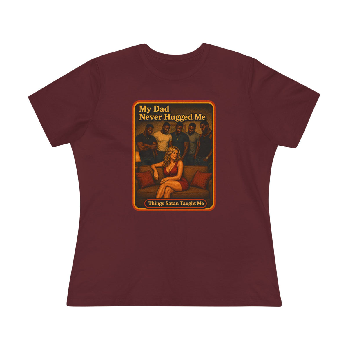 My Dad Never Hugged Me Women's Tee in Maroon, front