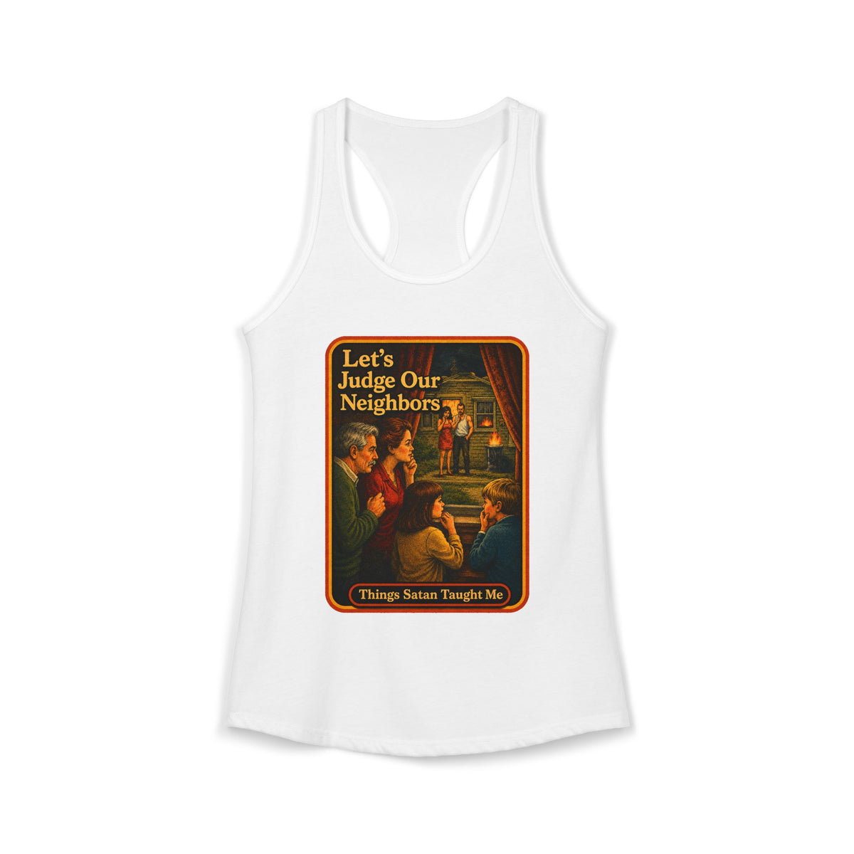 Let's Judge Our Neighbors Racerback Tank in White, front