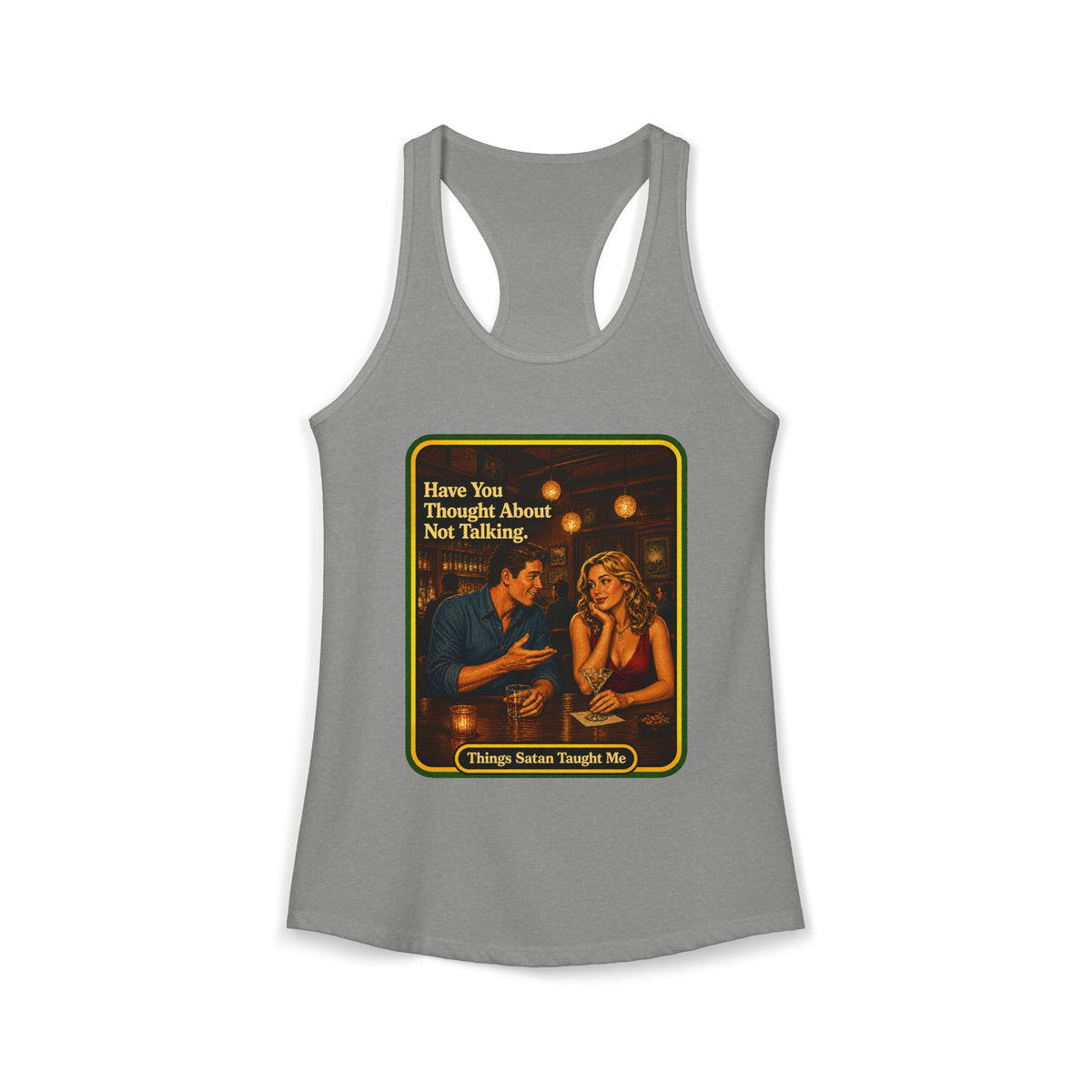 Have You Thought About Not Talking Racerback Tank in Heather Grey, front