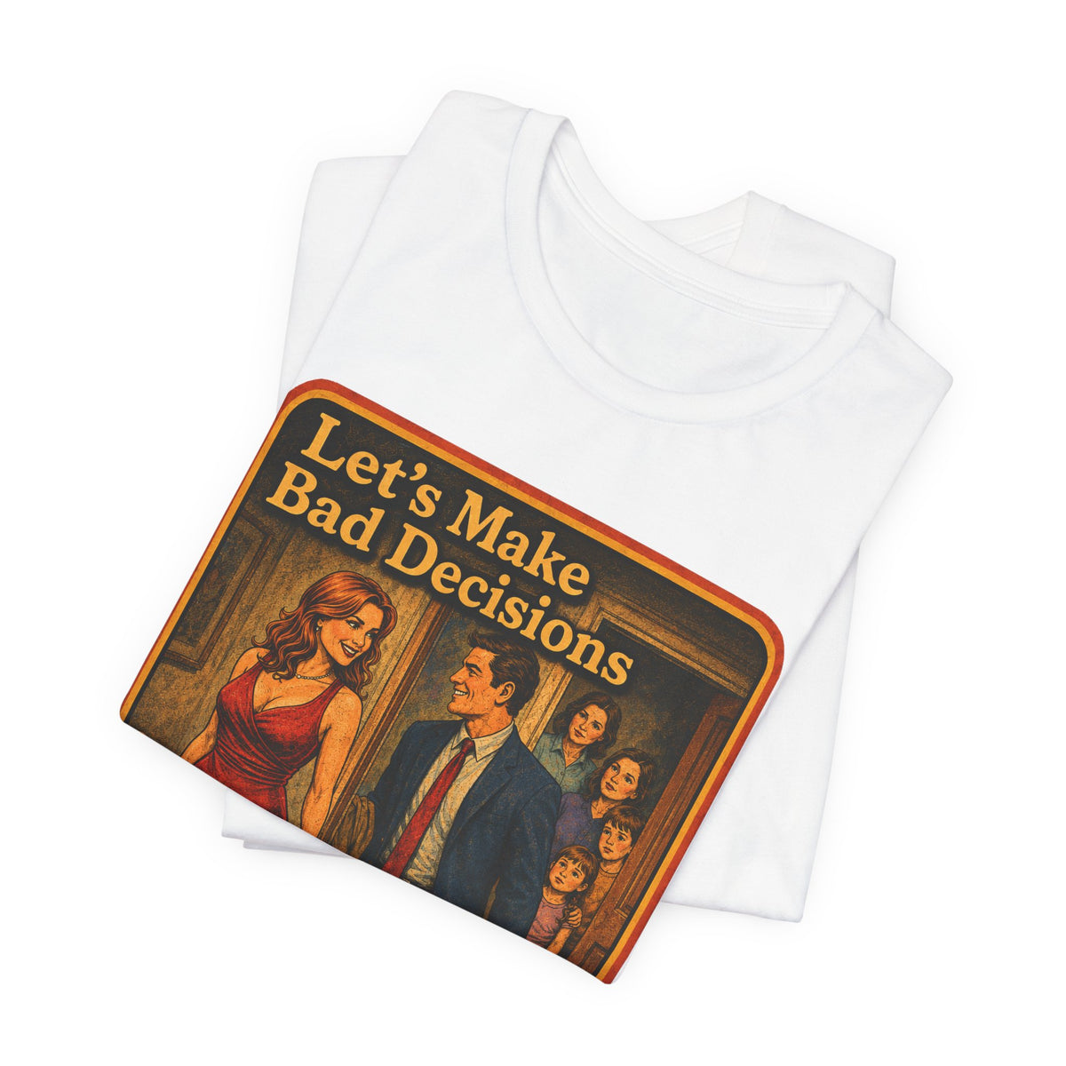 Let's Make Bad Decisions Unisex Tee in White, view 3