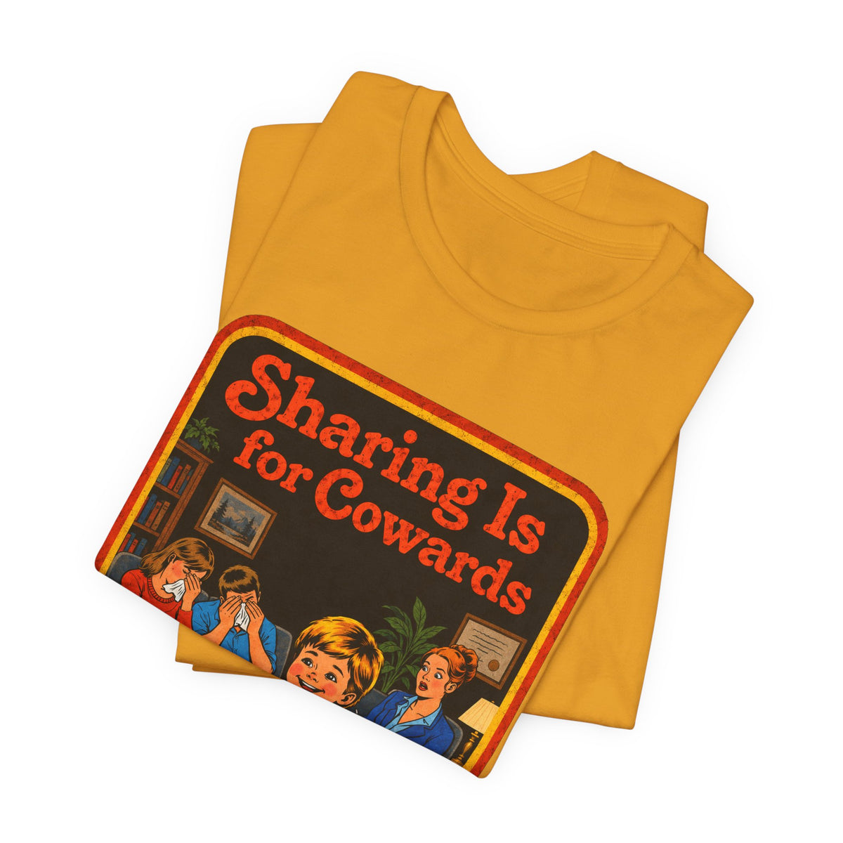 Sharing Is For Cowards Unisex Tee in Mustard, view 3
