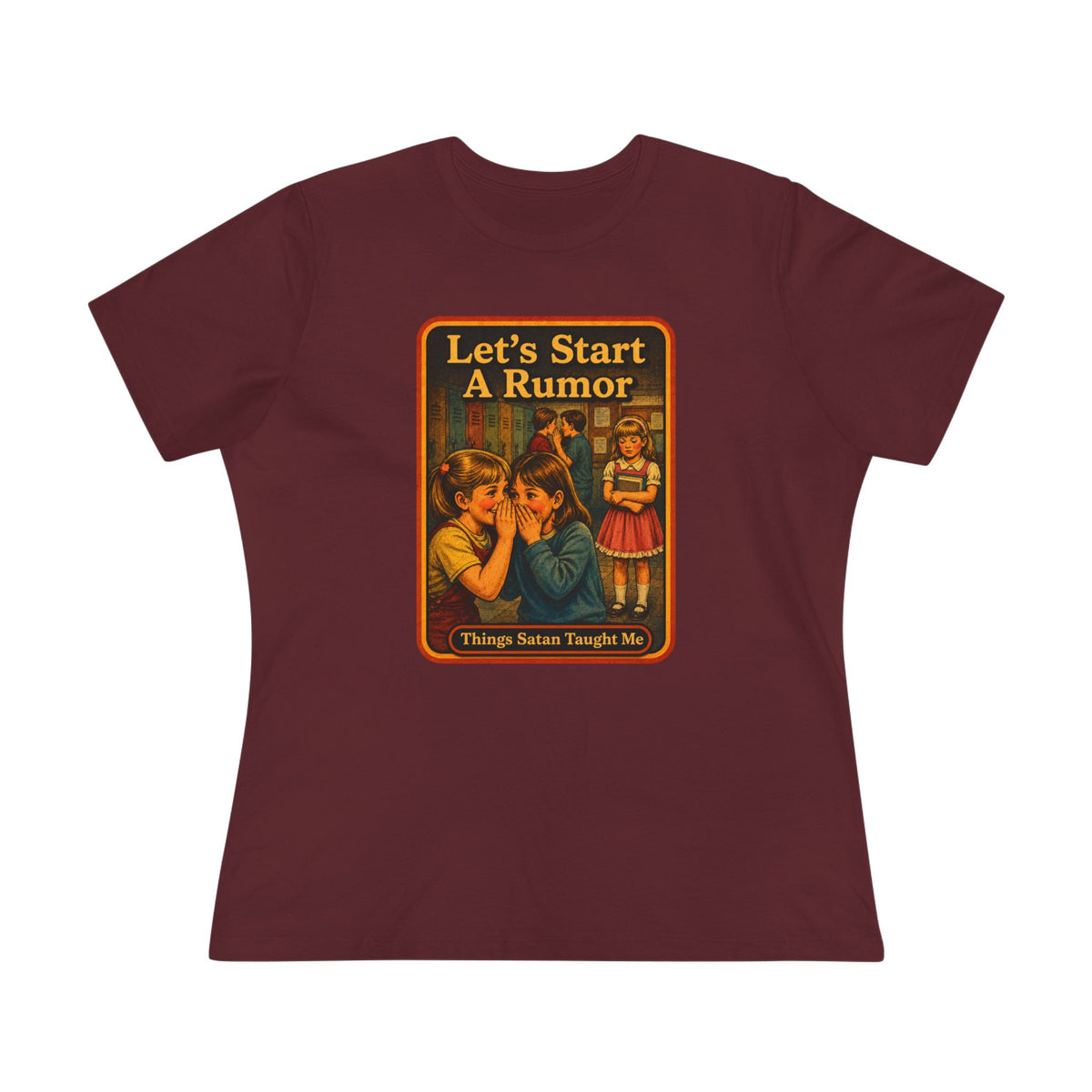Let's Start A Rumor Women's Tee in Maroon, front