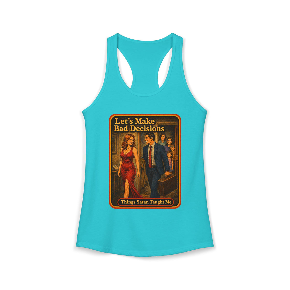 Let's Make Bad Decisions Racerback Tank in Tahiti Blue, front
